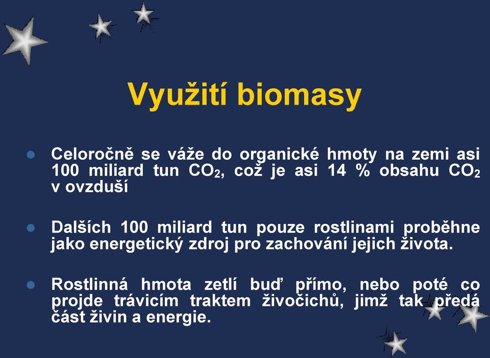 proběhne jako energetický zdroj pro zachování jejich ţivota.