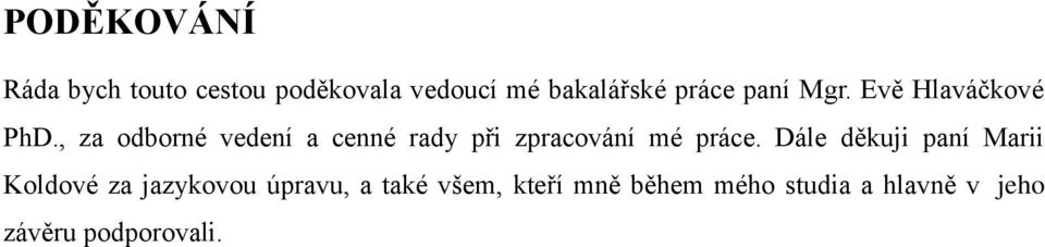 , za odborné vedení a cenné rady při zpracování mé práce.