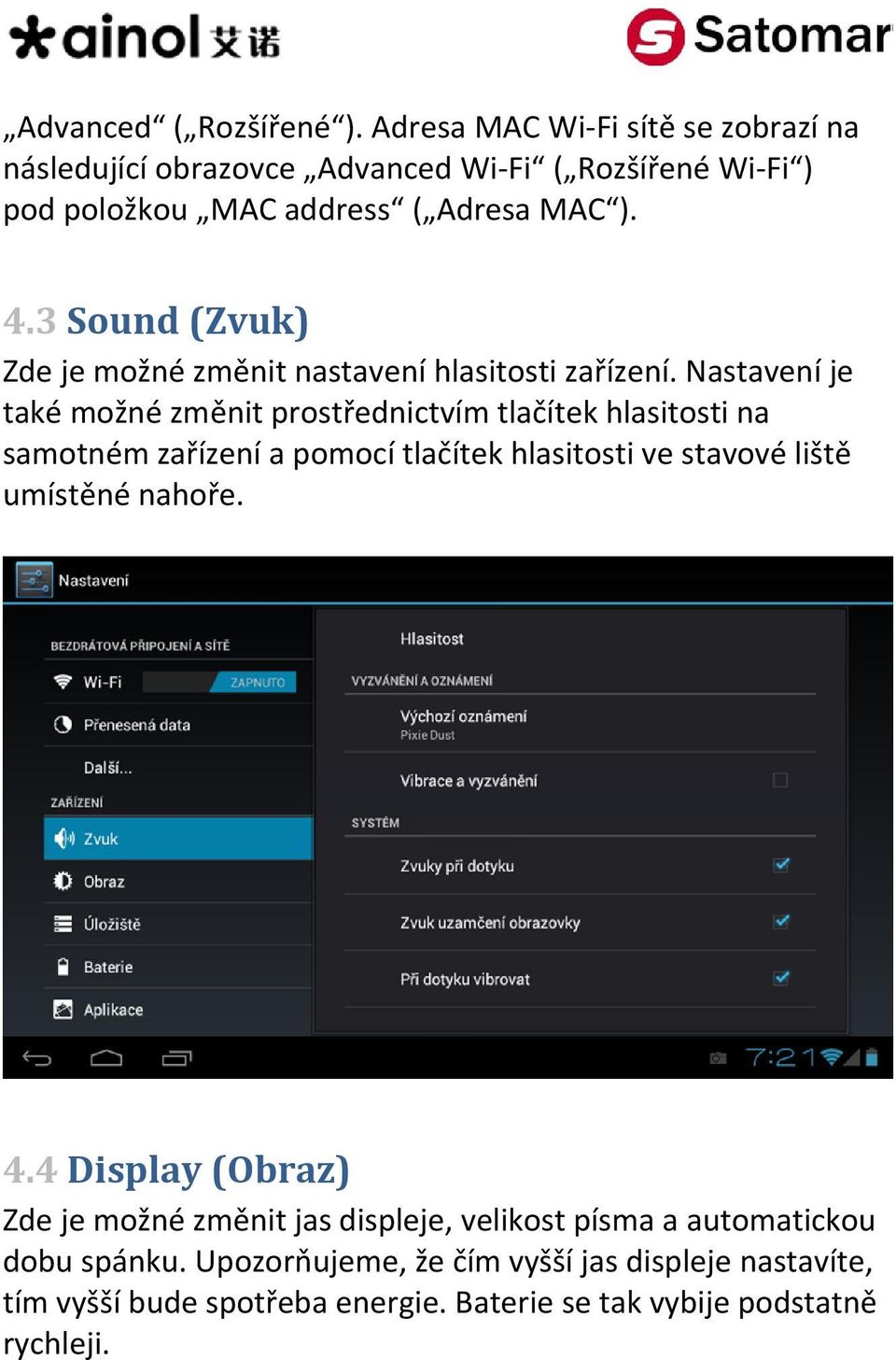 3 Sound (Zvuk) Zde je možné změnit nastavení hlasitosti zařízení.