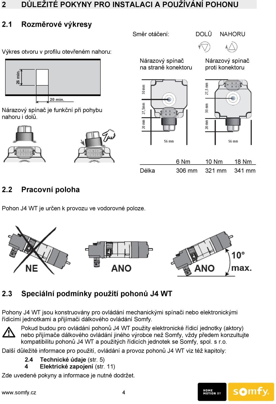 nahoru i dolů. 6 Nm 10 Nm 18 Nm Délka 306 mm 321 mm 341 mm 2.