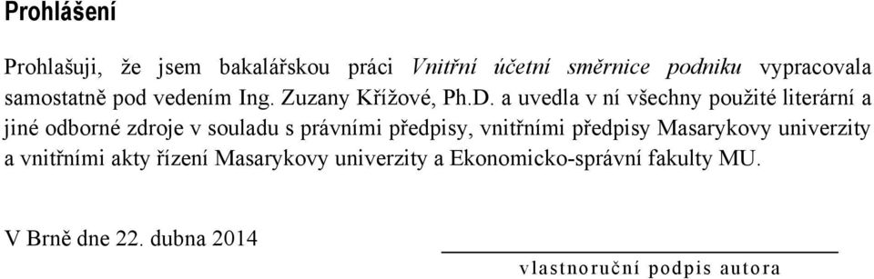 a uvedla v ní všechny pouţité literární a jiné odborné zdroje v souladu s právními předpisy,
