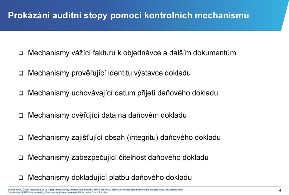 daňového dokladu Mechanismy ověřující data na daňovém dokladu Mechanismy zajišťující obsah (integritu)