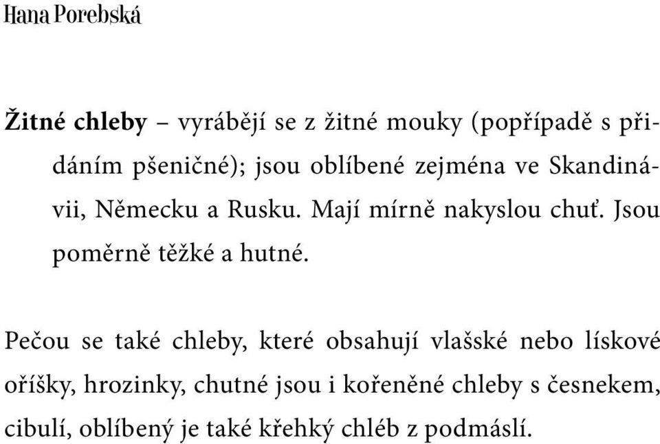 Jsou poměrně těžké a hutné.