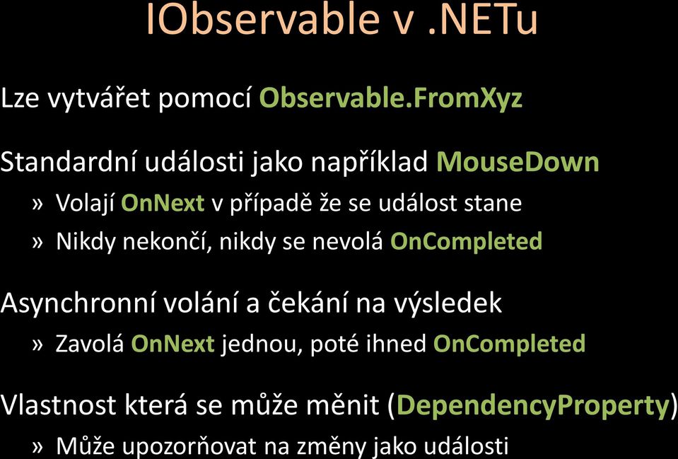 stane» Nikdy nekončí, nikdy se nevolá OnCompleted Asynchronní volání a čekání na výsledek»