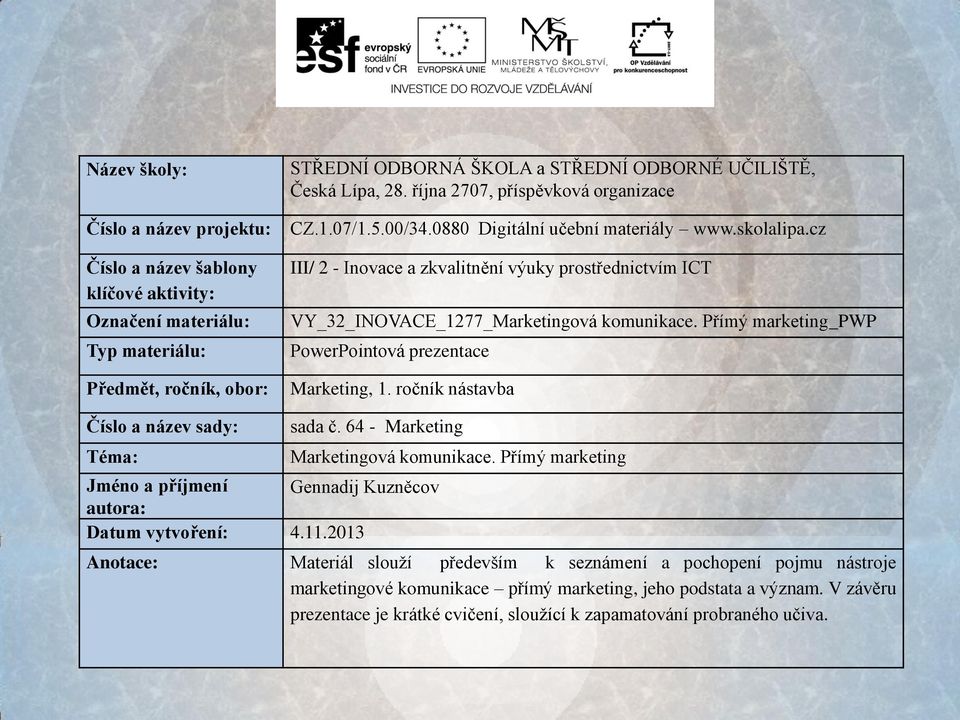 cz III/ 2 - Inovace a zkvalitnění výuky prostřednictvím ICT VY_32_INOVACE_1277_Marketingová komunikace. Přímý marketing_pwp PowerPointová prezentace Marketing, 1.