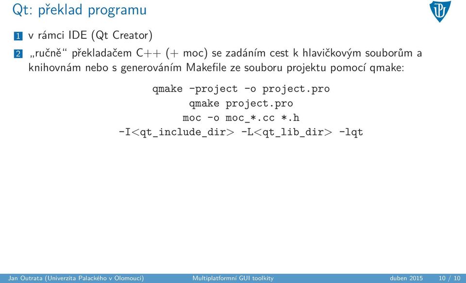 qmake -project -o project.pro qmake project.pro moc -o moc_*.cc *.
