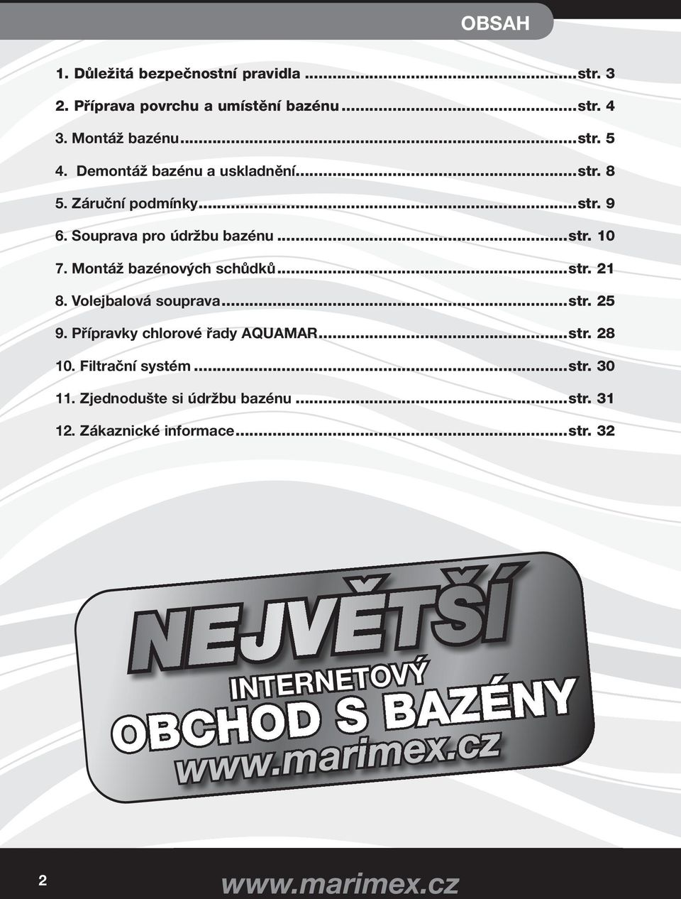 Montáž bazénových schůdků...str. 21 8. Volejbalová souprava...str. 25 9. Přípravky chlorové řady AQUAMAR...str. 28 10.