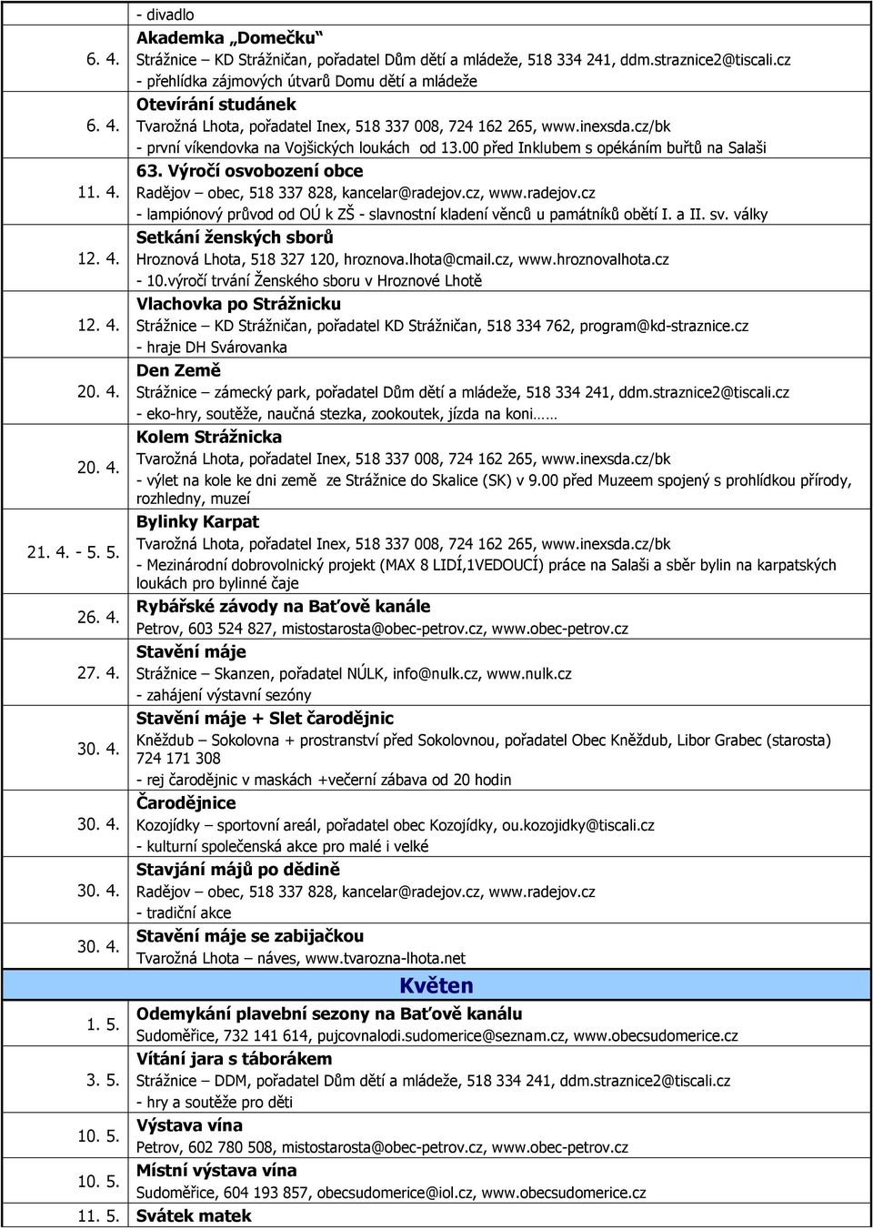 Výročí osvobození obce Radějov obec, 518 337 828, kancelar@radejov.cz, www.radejov.cz - lampiónový průvod od OÚ k ZŠ - slavnostní kladení věnců u památníků obětí I. a II. sv.