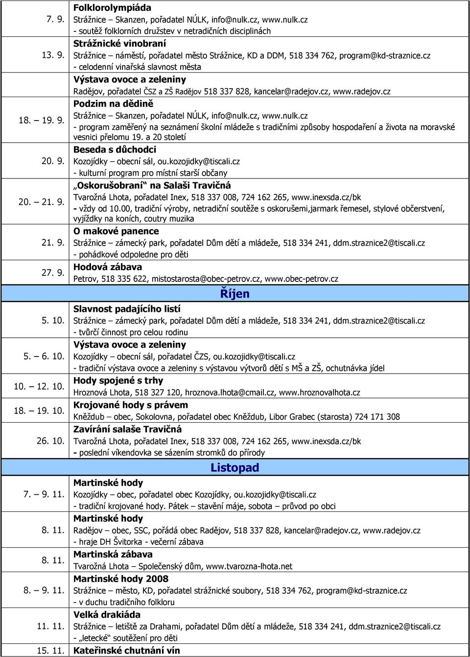 cz - celodenní vinařská slavnost města Výstava ovoce a zeleniny Radějov, pořadatel ČSZ a ZŠ Radějov 518 337 828, kancelar@radejov.