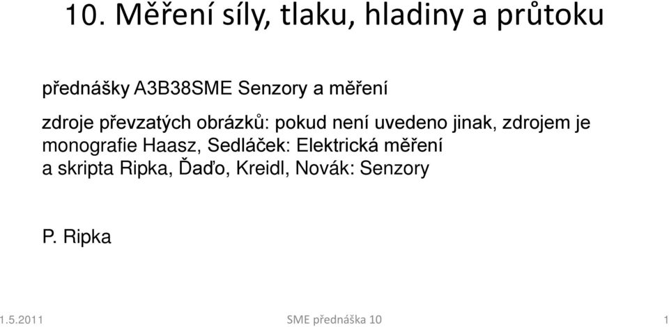 uvedeno jinak, zdrojem je monografie Haasz, Sedláček: