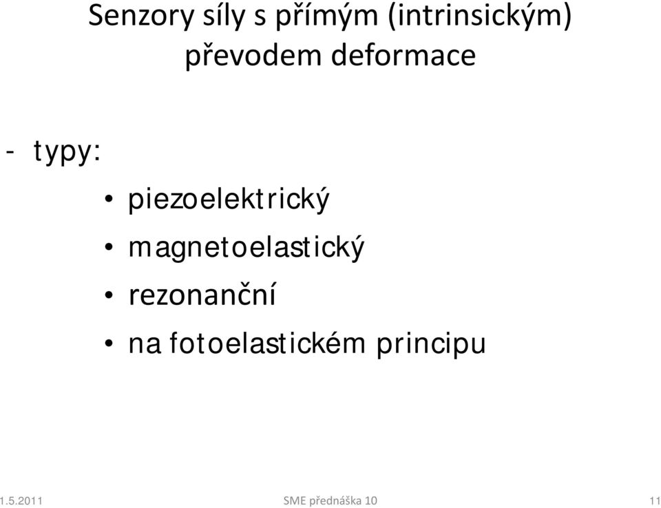 - typy: piezoelektrický