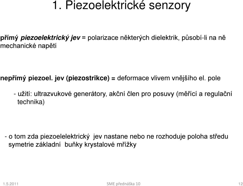 pole - užití: ultrazvukové generátory, akční člen pro posuvy (měřící a regulační technika) - o tom