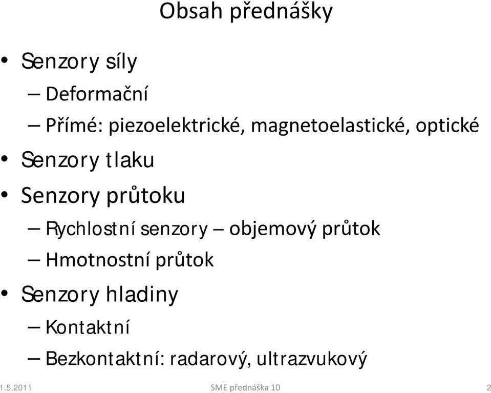 Senzory průtoku Rychlostní senzory objemový průtok