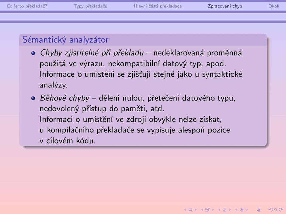 Běhové chyby dělení nulou, přetečení datového typu, nedovolený přístup do paměti, atd.