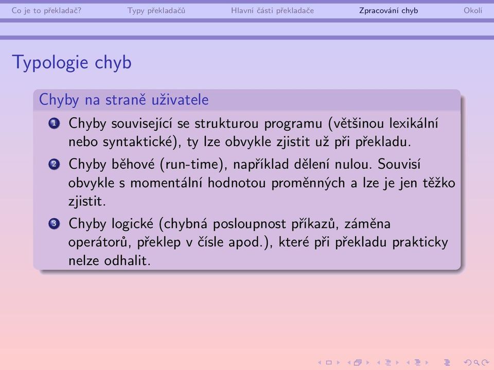 2 Chyby běhové (run-time), například dělení nulou.