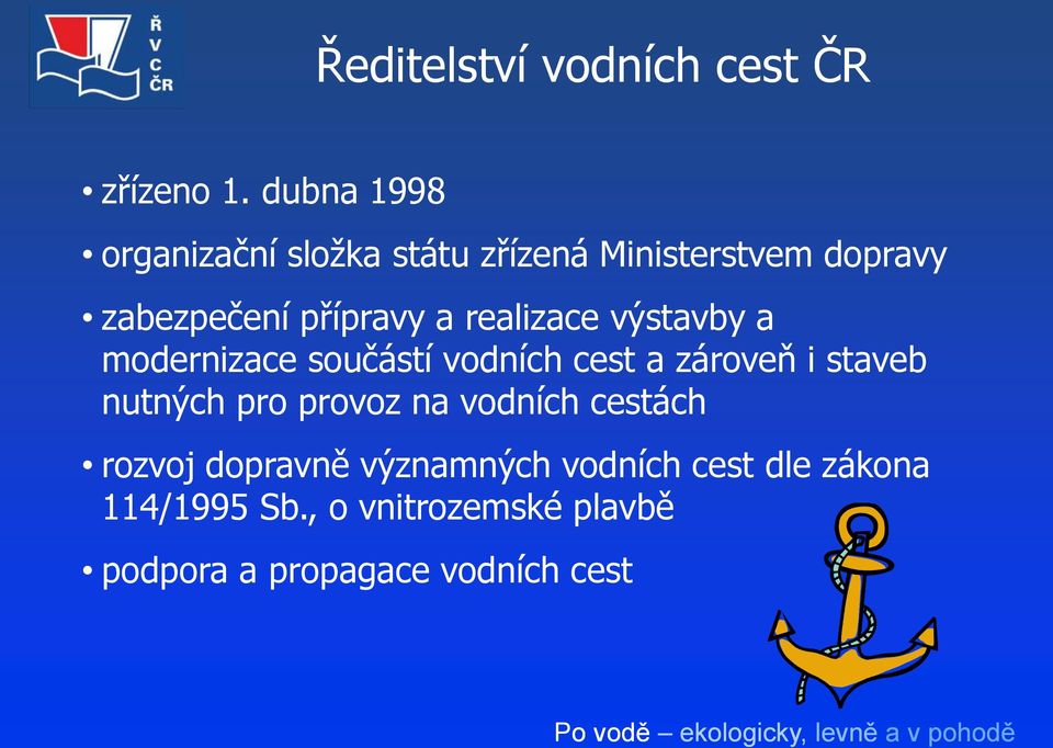 realizace výstavby a modernizace součástí vodních cest a zároveň i staveb nutných pro