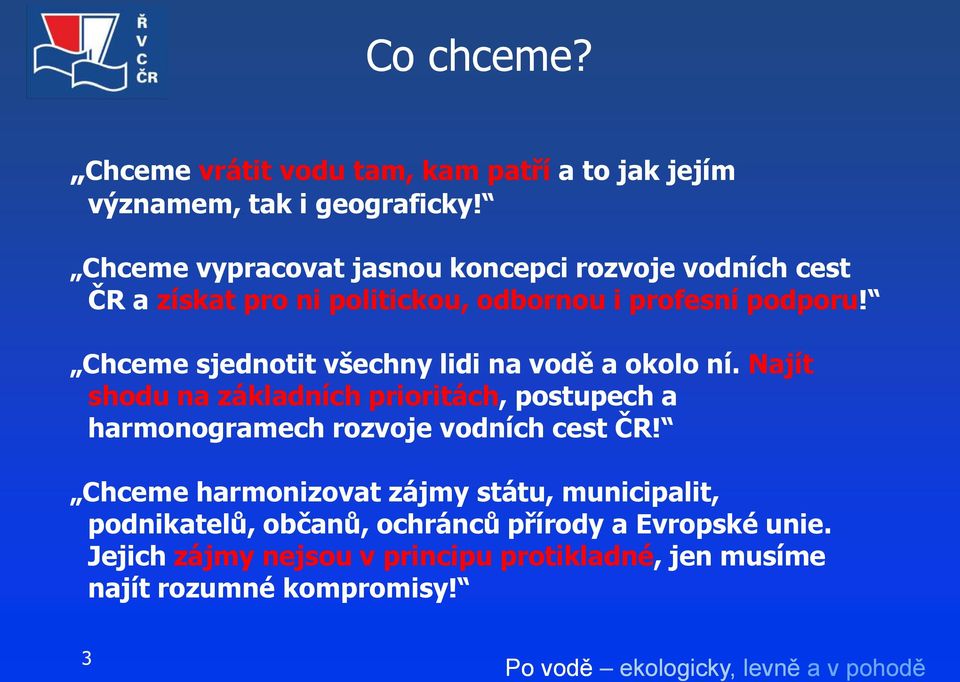 Chceme sjednotit všechny lidi na vodě a okolo ní.