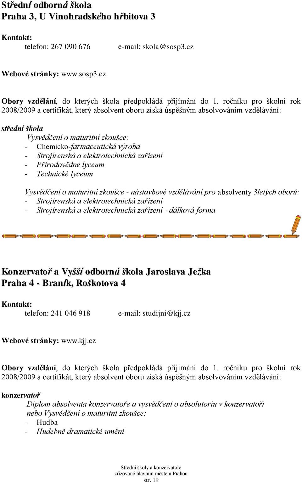 cz - Chemicko-farmaceutická výroba - Strojírenská a elektrotechnická zařízení - Přírodovědné lyceum - Technické lyceum Vysvědčení o maturitní zkoušce - nástavbové vzdělávání pro