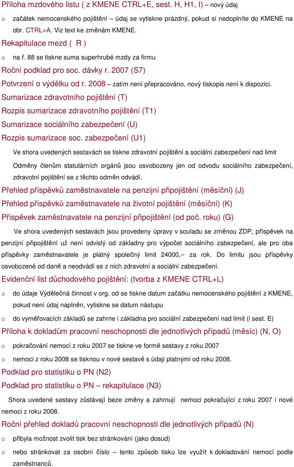 Sumarizace zdravtníh pjištění (T) Rzpis sumarizace zdravtníh pjištění (T1) Sumarizace sciálníh zabezpečení (U) Rzpis sumarizace sc.