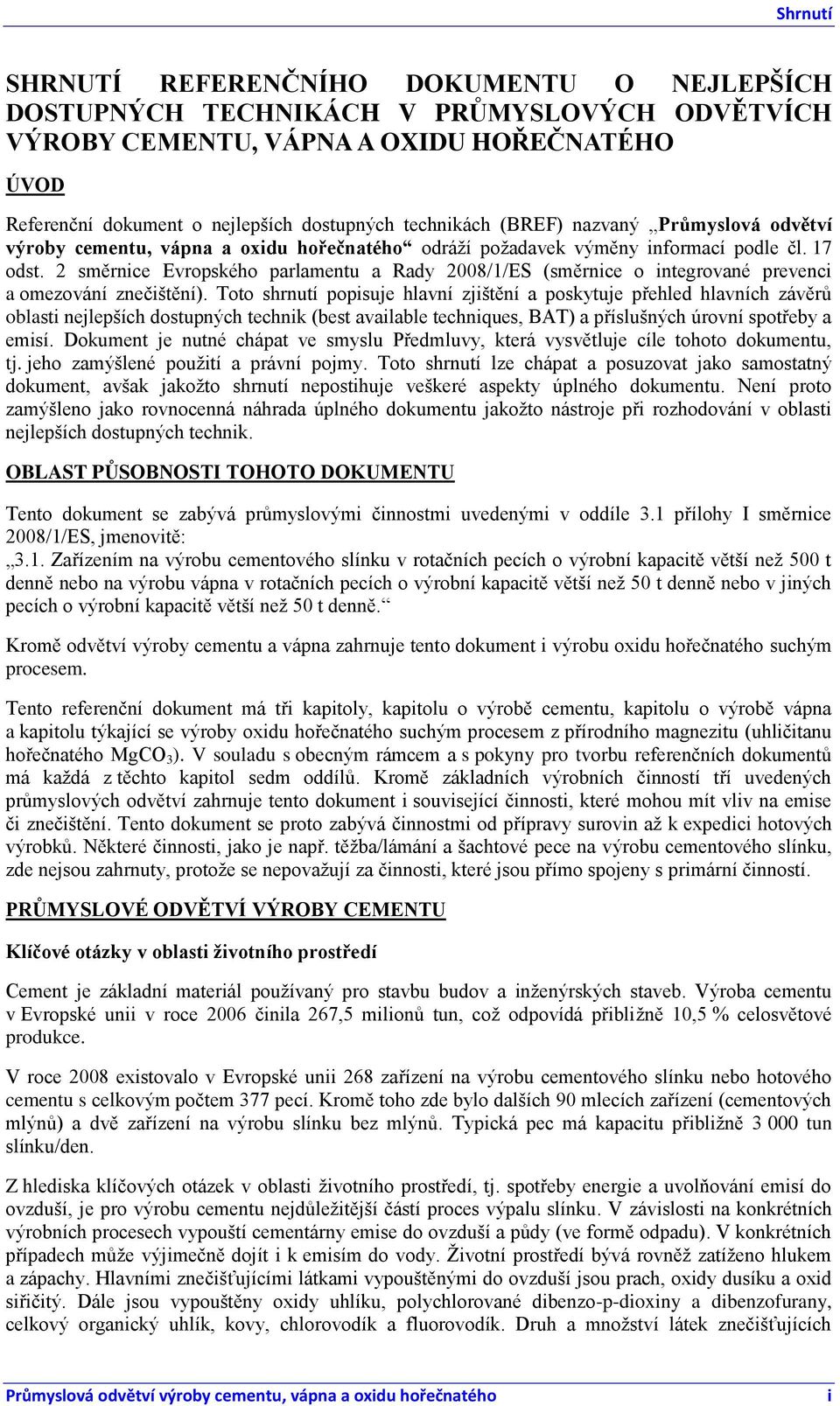 2 směrnice Evropského parlamentu a Rady 2008/1/ES (směrnice o integrované prevenci a omezování znečištění).