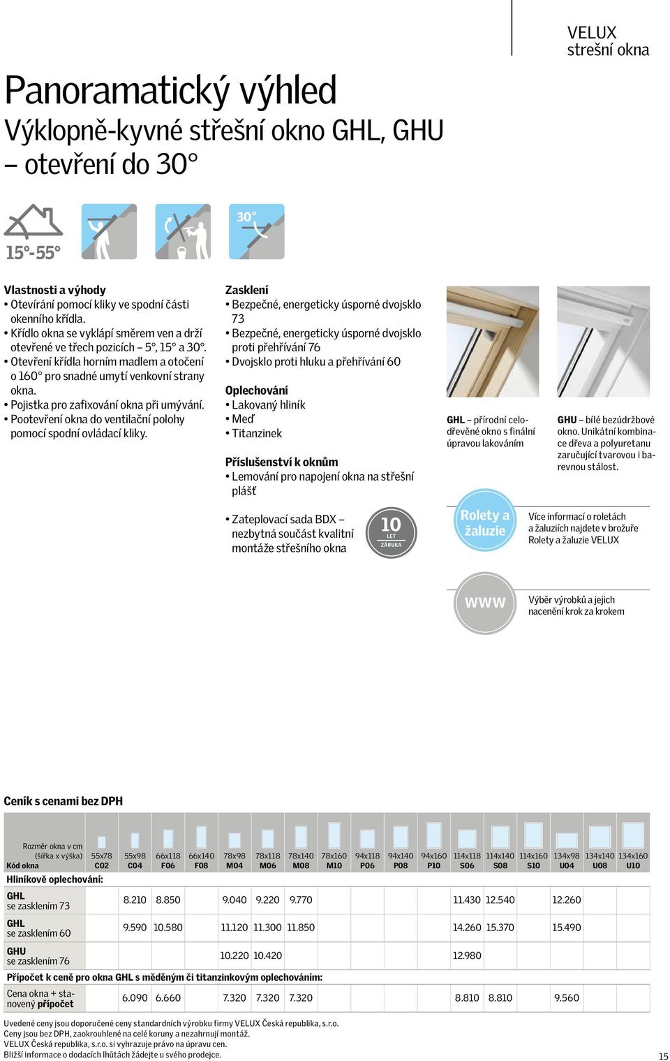 Pojistka pro zafixování okna při umývání. Pootevření okna do ventilační polohy pomocí spodní ovládací kliky.