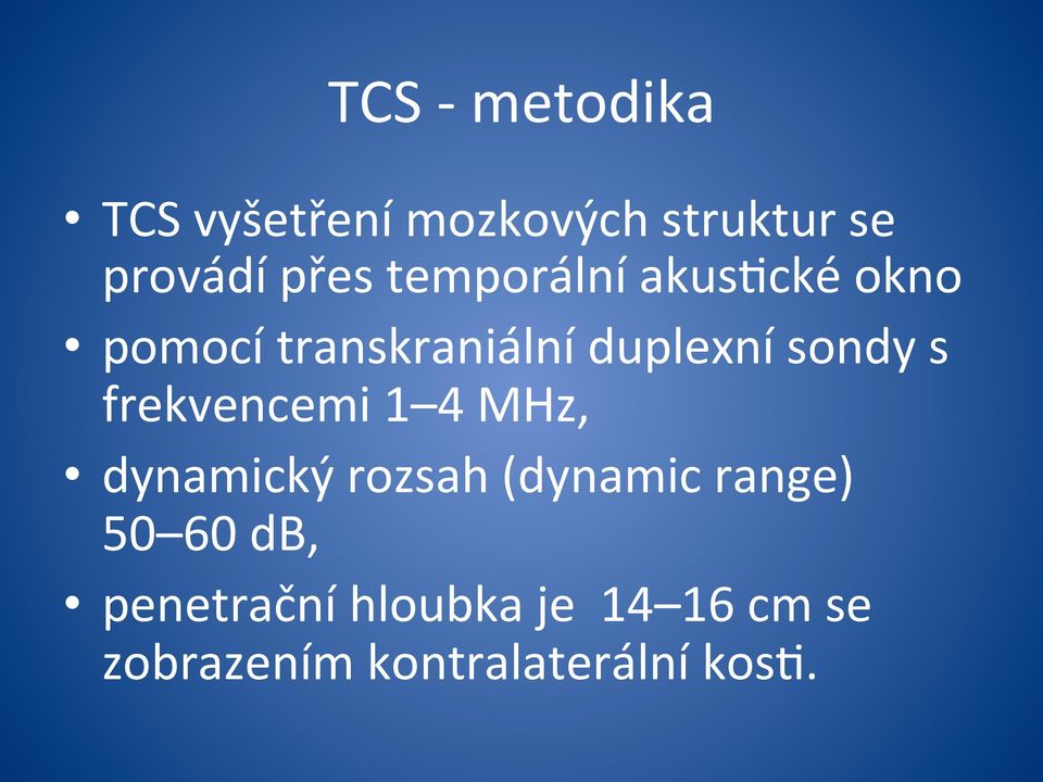 frekvencemi 1 4 MHz, dynamický rozsah (dynamic range) 50 60 db,