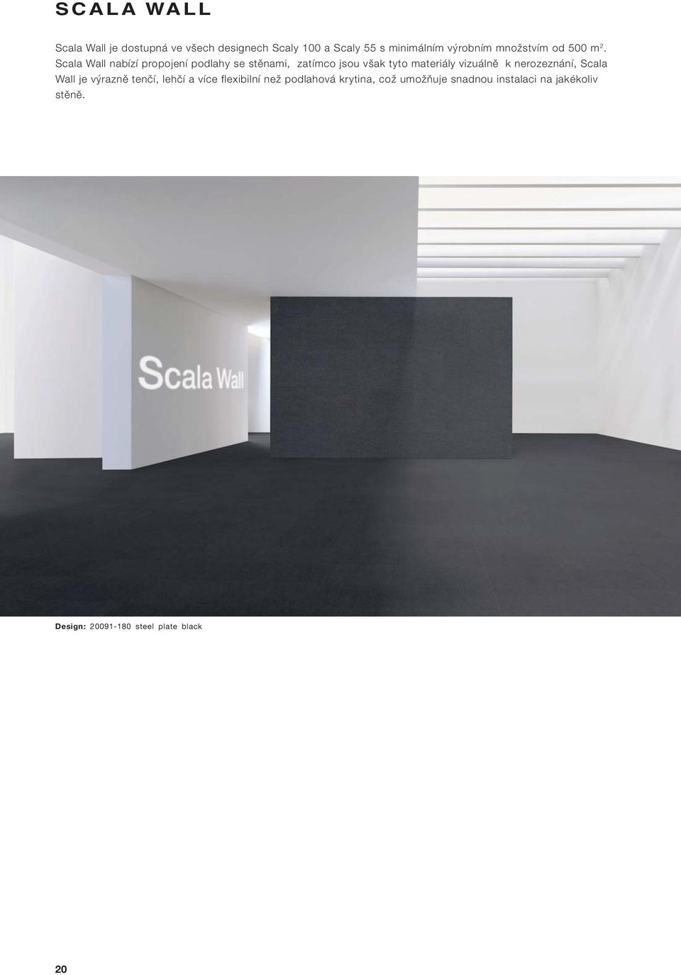 Scala Wall nabízí propojení podlahy se stěnami, zatímco jsou však tyto materiály vizuálně k