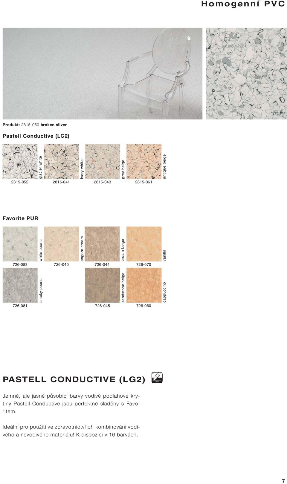 Favorite PUR 726-081 726-045 726-060 PASTELL CONDUCTIVE (LG2) Jemné, ale jasně působící barvy vodivé podlahové krytiny Pastell Conductive
