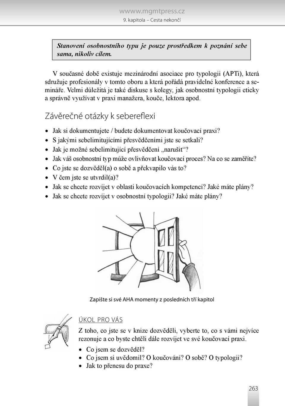 Velmi důležitá je také diskuse s kolegy, jak osobnostní typologii eticky a správně využívat v praxi manažera, kouče, lektora apod.