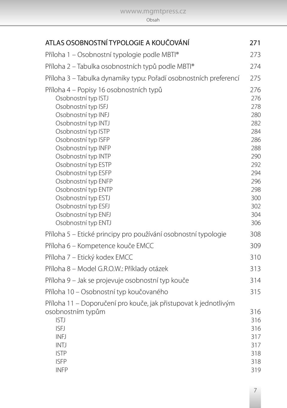 286 Osobnostní typ INFP 288 Osobnostní typ INTP 290 Osobnostní typ ESTP 292 Osobnostní typ ESFP 294 Osobnostní typ ENFP 296 Osobnostní typ ENTP 298 Osobnostní typ ESTJ 300 Osobnostní typ ESFJ 302