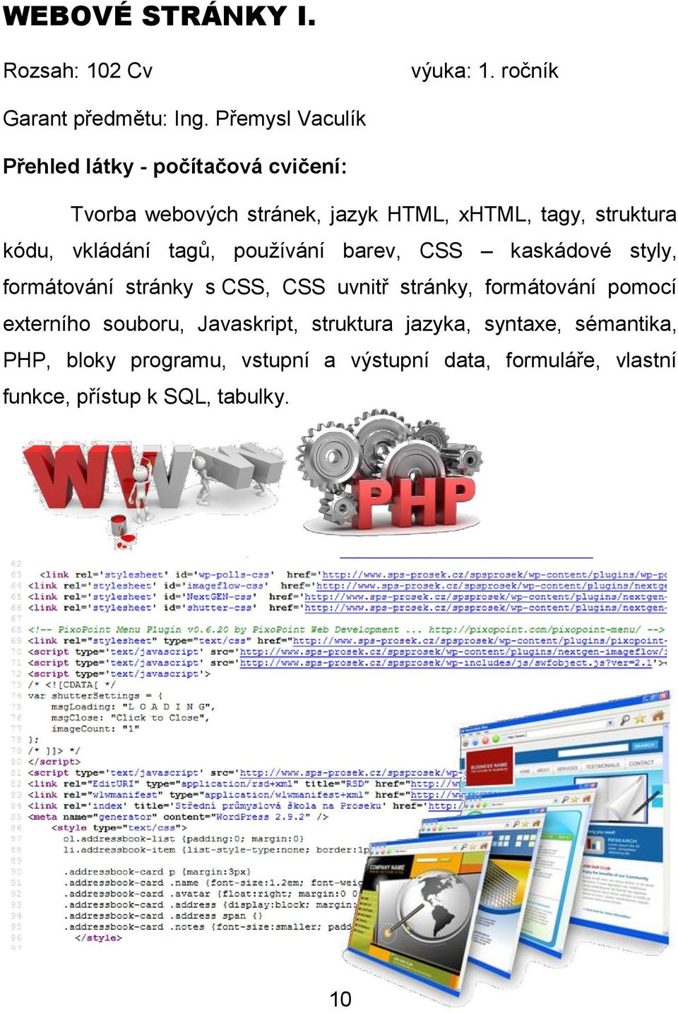vkládání tagů, používání barev, CSS kaskádové styly, formátování stránky s CSS, CSS uvnitř stránky, formátování pomocí