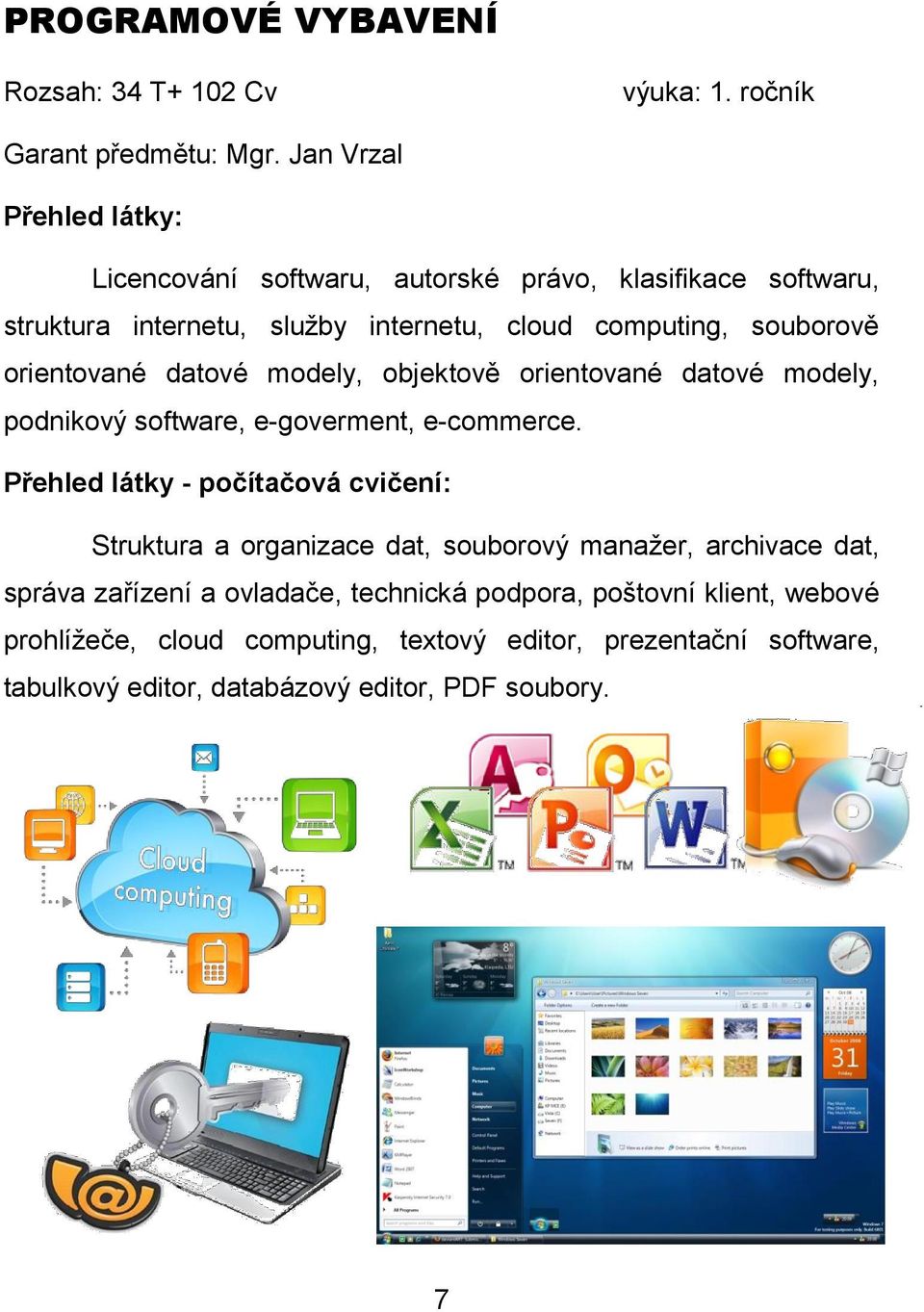 orientované datové modely, objektově orientované datové modely, podnikový software, e-goverment, e-commerce.