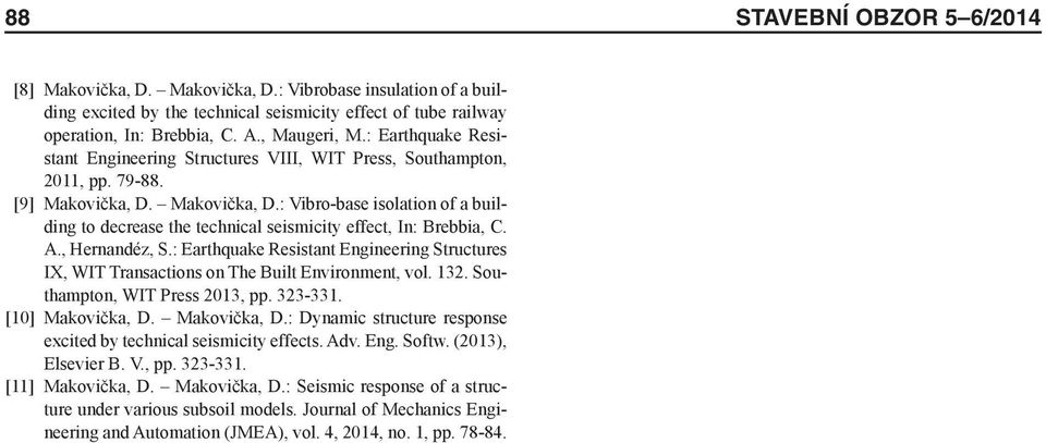 Makovička, D.: Vibro-base isolation of a building to decrease the technical seismicity effect, In: Brebbia, C. A., Hernandéz, S.