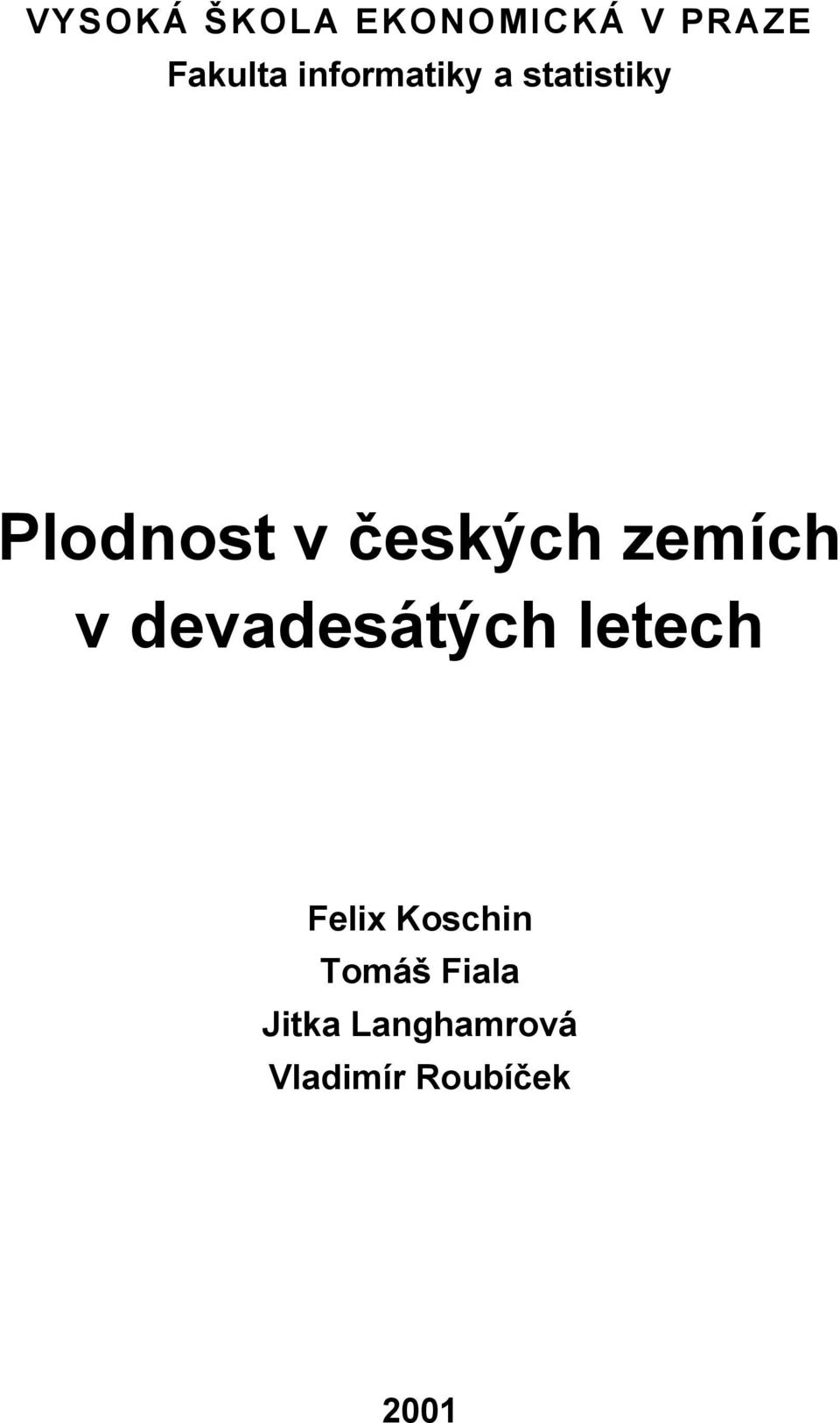 zemích v devadesátých letech Felix Koschin