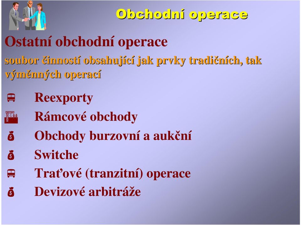 výměnných operací Reexporty Rámcové obchody Obchody