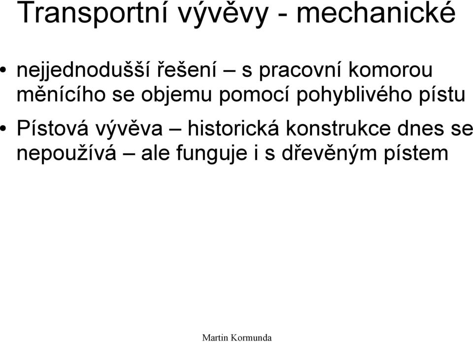 pomocí pohyblivého pístu Pístová vývěva historická