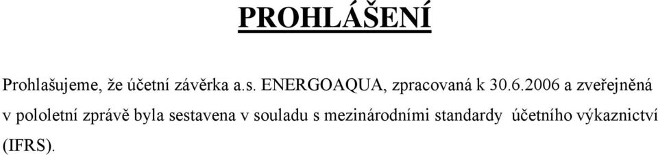 2006 a zveřejněná v pololetní zprávě byla