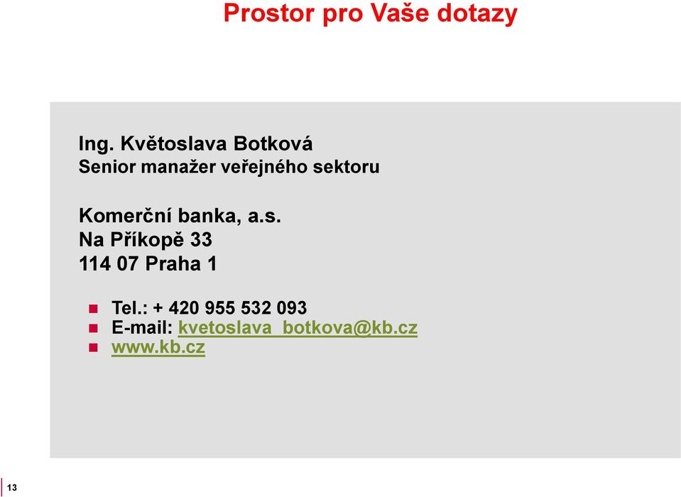 sektoru Komerční banka, a.s. Na Příkopě 33 114 07 Praha 1 Tel.