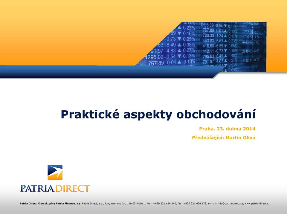 Patria Finance, a.s. Patria Direct, a.s., Jungmannova 24, 110 00 Praha 1, tel.