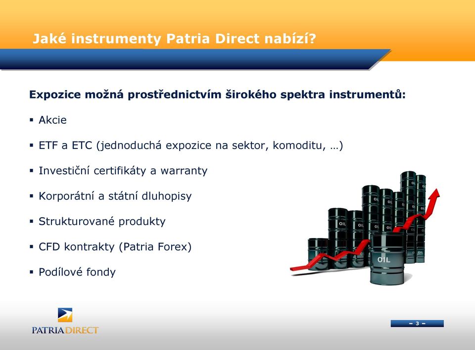 ETC (jednoduchá expozice na sektor, komoditu, ) Investiční certifikáty a