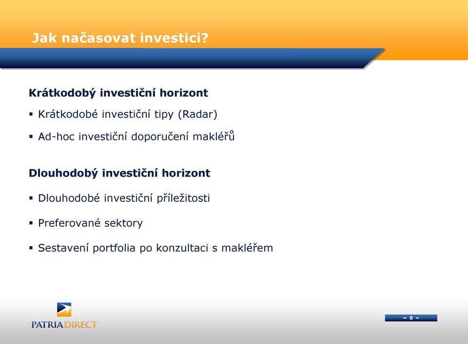 (Radar) Ad-hoc investiční doporučení makléřů Dlouhodobý