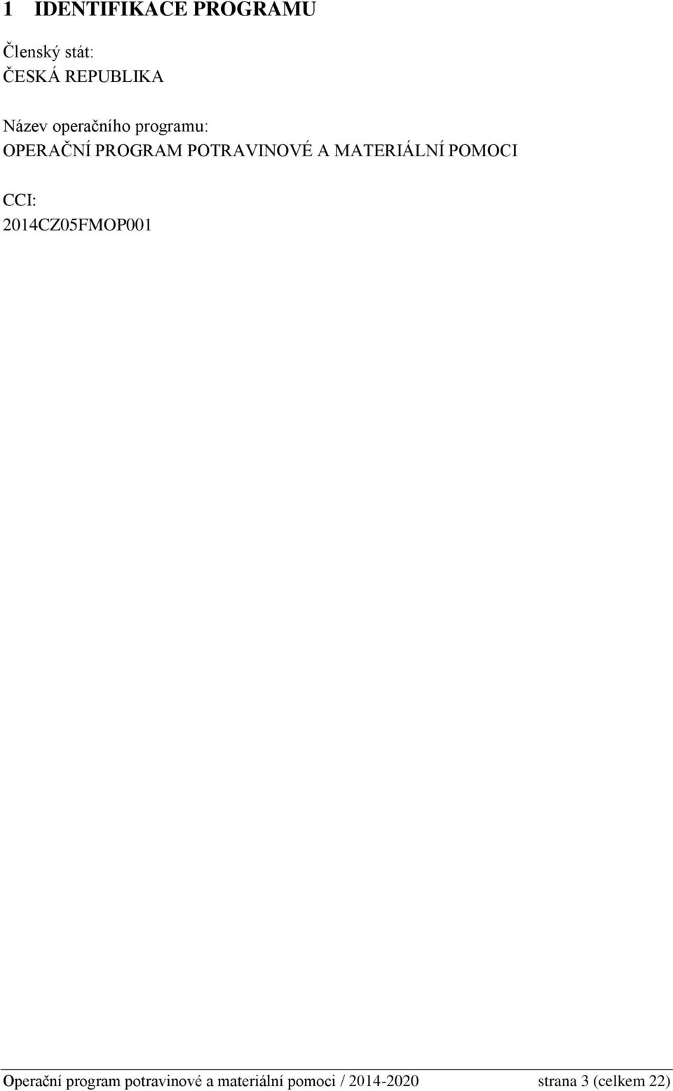 MATERIÁLNÍ POMOCI CCI: 2014CZ05FMOP001 Operační program