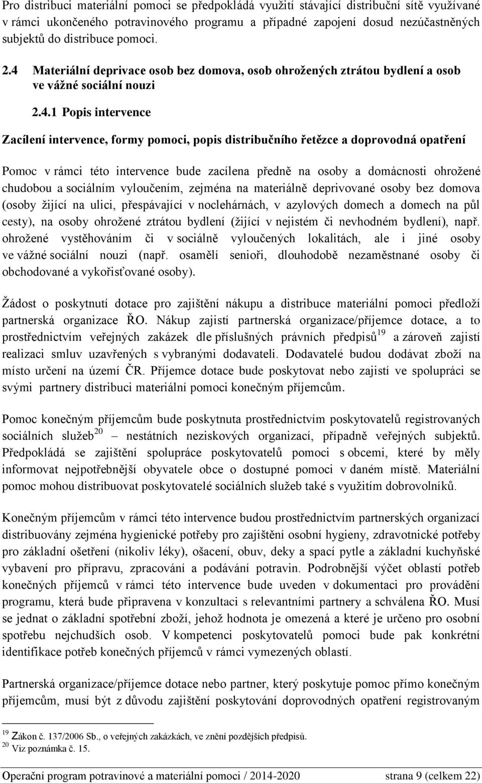 Materiální deprivace osob bez domova, osob ohrožených ztrátou bydlení a osob ve vážné sociální nouzi 2.4.