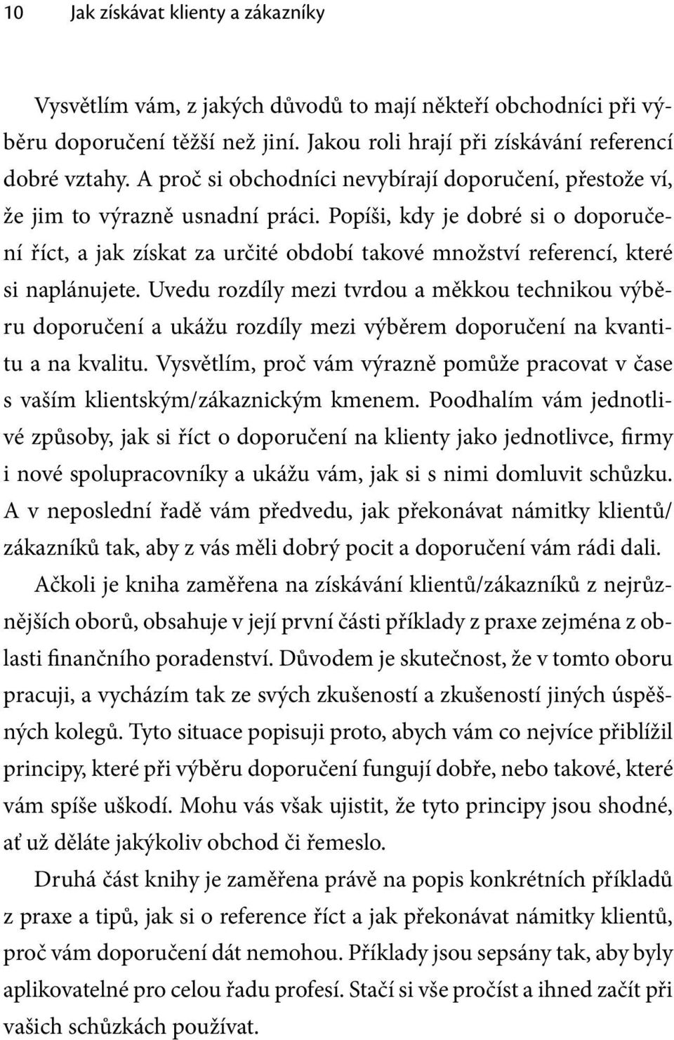 Popíši, kdy je dobré si o doporučení říct, a jak získat za určité období takové množství referencí, které si naplánujete.