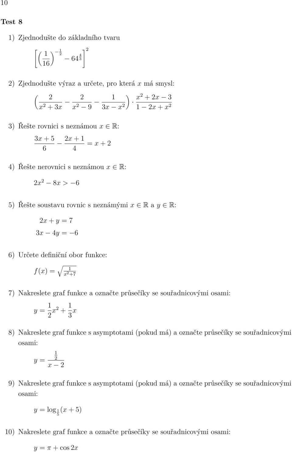 f(x) = x +7 7) Nakreslete graf funkce a označte průsečíky se souřadnicovými y = x + x y = x