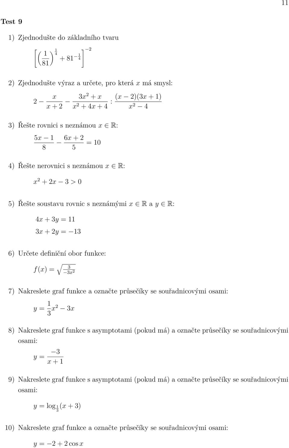 f(x) = x 7) Nakreslete graf funkce a označte průsečíky se souřadnicovými y = x x y = x + y