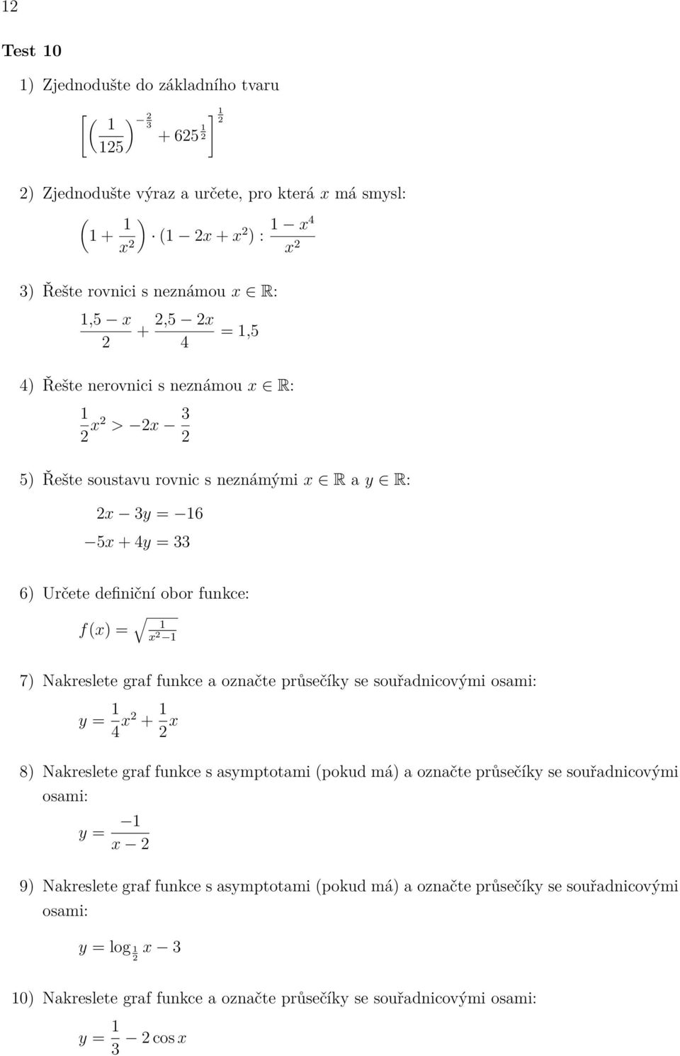 f(x) = x 7) Nakreslete graf funkce a označte průsečíky se souřadnicovými y = x + x y