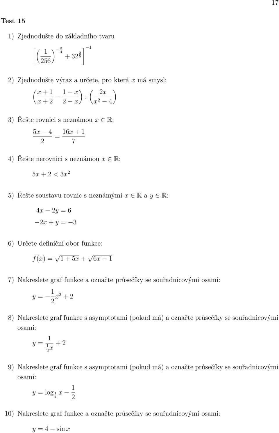 = + 5x + 6x 7) Nakreslete graf funkce a označte průsečíky se souřadnicovými y = x + y =