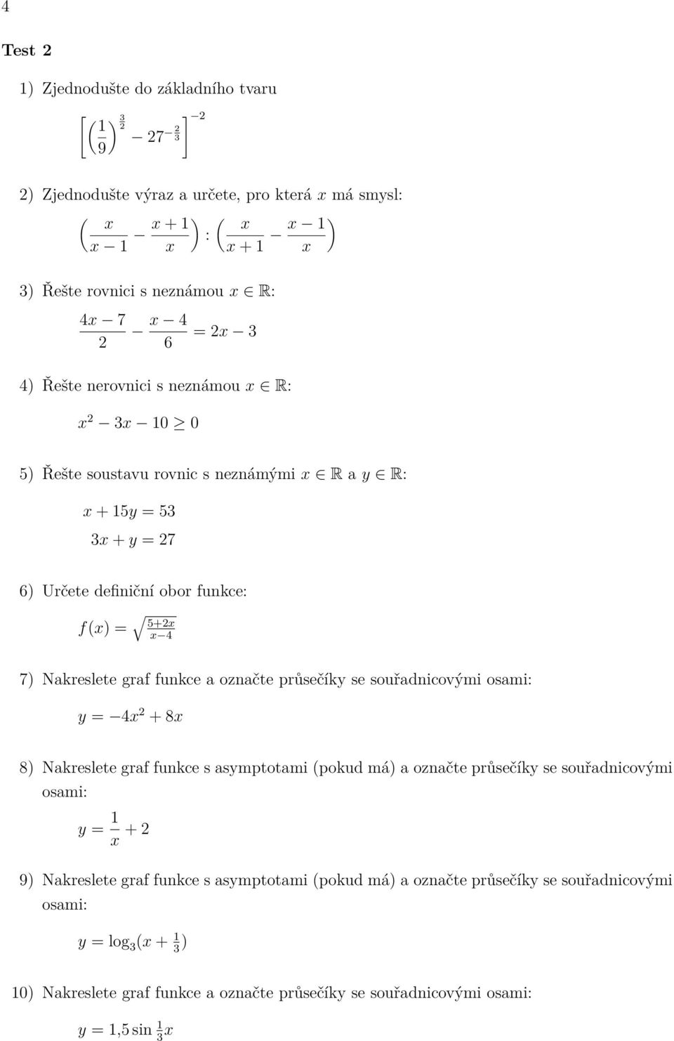 5+x x 7) Nakreslete graf funkce a označte průsečíky se souřadnicovými y = x + 8x y = x +