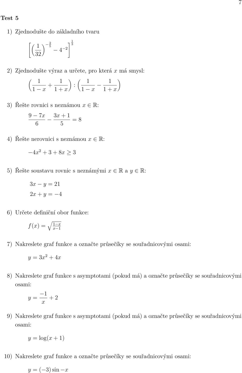 x x 7) Nakreslete graf funkce a označte průsečíky se souřadnicovými y = x + x y = x + y